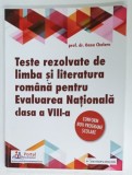 TESTE REZOLVATE DE LIMBA SI LITERATURA ROMANA PENTRU EVALUAREA NATIONALA CLASA A VIII -A de OANA CHELARU , 2021