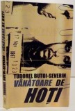 VANATOAREA DE HOTI de TUDOREL BUTOI - SEVERIN , 2002
