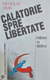 CALATORIE SPRE LIBERTATE NICHOLAS DIMA DETINUT POLITIC EMIGRANT EXILUL ROMANESC, 1993