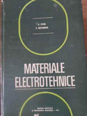 MATERIALE ELECTROTEHNICE-A. IFRIM, P. NOTINGHER foto