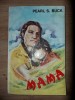 Mama - Pearl S. Buck, Atipic Serv, 1995, Roman, Beletristica, 223 pagini