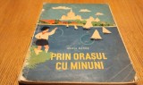 PRIN ORASUL CU MINUNI - Maria Banus - MARIA CONSTANTIN (ilustratii) - Editura Tineretului, 1961, 72 p.