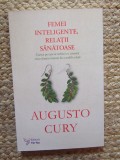 Femei inteligente, relatii sanatoase - Augusto Cury