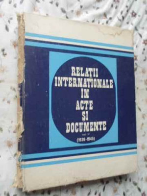 RELATII INTERNATIONALE IN ACTE SI DOCUMENTE VOL.II (1939-1945) (COTOR RUPT)-AL. VIANU C. BUSE Z. ZAMFIR GH. BADE foto