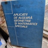 APLICATII DE ALGEBRA, GEOMETRIE SI MATEMATICI SPECIALE - CONSTANTIN RADU