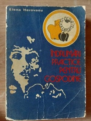 Indrumari practice pentru gospodarie- Elena Herovanu