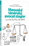 Manualul tanarului avocat stagiar sau un altfel de OEPA - Alexandru Silviu Goga