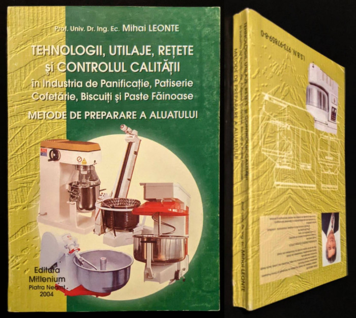 2004 Panificatie Patiserie Cofetarie 443pag TEHNOLOGIE UTILAJE RETETE METODE PREPARARE Aluat Paine Paste Fainoase CONTROL CALITATE Brutarie Tehnologia