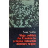VIATA POLITICA DIN ROMANIA IN PREAJMA INSTAURARII DICTATURII REGALE-FLOREA NEDELCU-235816