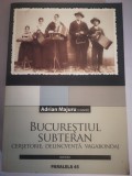 Bucurestiul subteran - Vagabondaj, cersetorie, delincventa - Adrian Majuru (coord.)