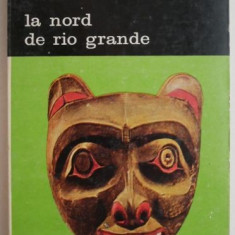 La nord de Rio Grande - Dan Grigorescu