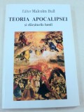 TEORIA APOCALIPSEI SI SFARSITURILE LUMII-MALCOLM BULL BUCURESTI 1999