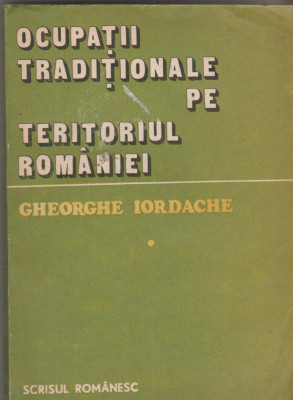 Gheorghe Iordache - Ocupatii traditionale pe teritoriul Romaniei (vol. I) foto