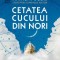 Cetatea Cucului Din Nori, Anthony Doerr - Editura Humanitas Fiction