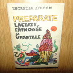 Preparate Lactate,Fainoase si vegetale -Lucretia Oprean anul 1984