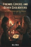 Friends, Lovers, &amp;amp; Other Gaslighters: 25 Tales of Terror and the Bizarre