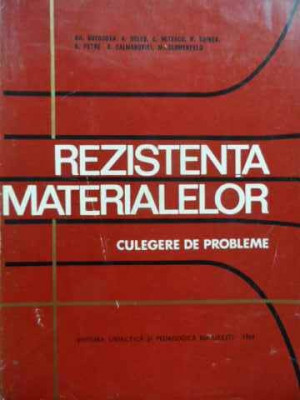 Rezistenta Materialelor Culegere De Probleme - Gh.buzdugan A.beles C.mitescu R.voinea A.petre S.c,522003 foto