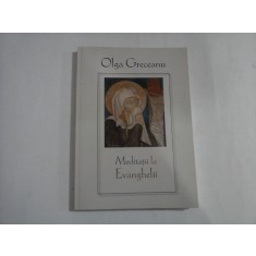 MEDITATII LA EVANGHELII - OLGA GRECEANU