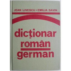 Dictionar roman-german (pentru uzul elevilor) &ndash; Jean Livescu, Emilia Savin