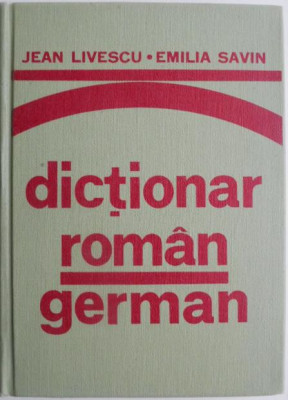 Dictionar roman-german (pentru uzul elevilor) &amp;ndash; Jean Livescu, Emilia Savin foto