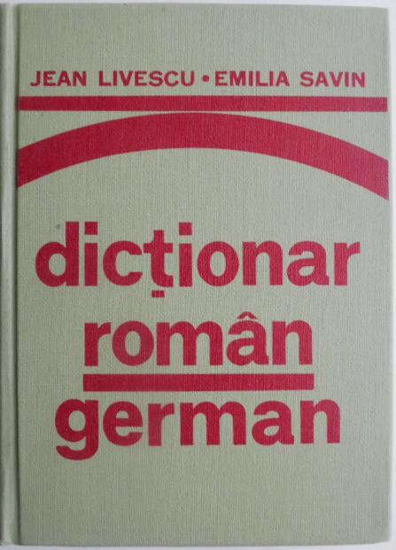 Dictionar roman-german (pentru uzul elevilor) &ndash; Jean Livescu, Emilia Savin