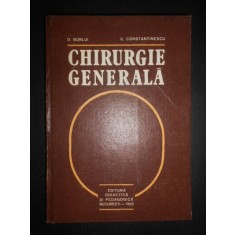 D. Burlui, C. Constantinescu - Chirurgie generala (1982, editie cartonata)