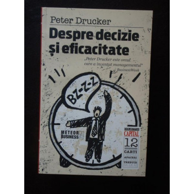 Peter Drucker - Despre decizie si eficacitate foto