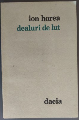 ION HOREA - DEALURI DE LUT (VERSURI, editia princeps - 1990) foto