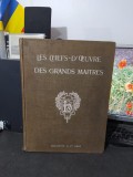 Les chefs d&#039;oeuvre des grands maitres, Ch. Moreau-Vauthier, Paris 1904, 226