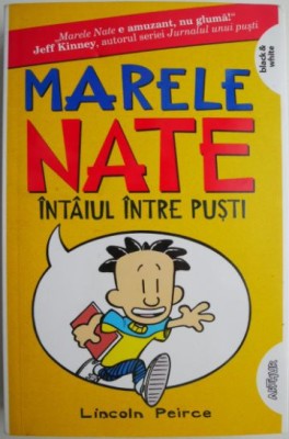 Marele Nate 1. Intaiul intre pusti &amp;ndash; Lincoln Peirce foto