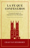 Le Fe Que Confesamos: Una Gu
