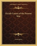 Occult Causes of the Present War Occult Causes of the Present War