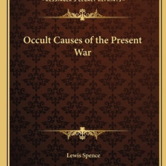 Occult Causes of the Present War Occult Causes of the Present War
