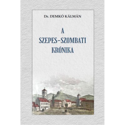 A szepes-szombati kr&amp;oacute;nika - Demk&amp;oacute; K&amp;aacute;lm&amp;aacute;n foto