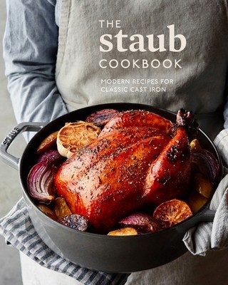 The Staub Cookbook: Modern Recipes for Classic Cast Iron foto