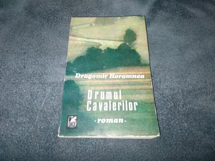 DRAGOMIR HOROMNEA - DRUMUL CAVALERILOR