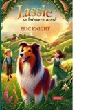 Lassie se intoarce acasa (Editie ilustrata) - Eric Knight