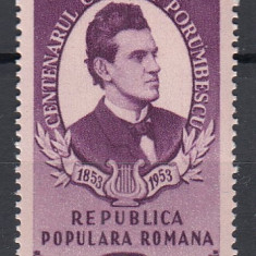 ROMANIA 1953 LP 356 - 100 ANI NASTEREA LUI CIPRIAN PORUMBESCU URMA SARNIERA
