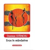 Eros in manastire - Damian Stanoiu