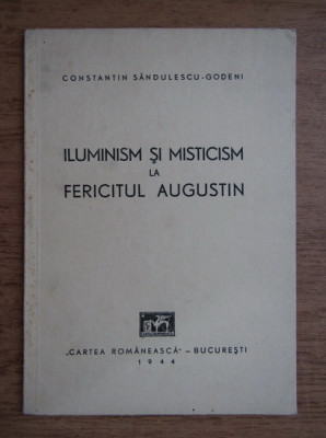 Constantin Sandulescu - Iluminism si misticism la Fericitul Augustin (1944) foto