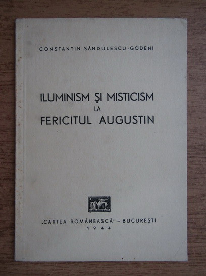 Constantin Sandulescu - Iluminism si misticism la Fericitul Augustin (1944)