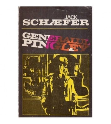 Jack Schaefer - Generalul Pingley - Povestiri din Vestul indepartat foto