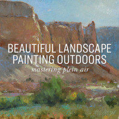 Beautiful Landscape Painting Outdoors: Mastering Plein Air