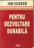 (H01) ION ILIESCU-Pentru dezvoltare durabila-dedicatie si autograful autorului