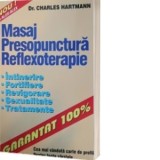 Masaj - Presopunctura - Reflexoterapie. Intinerire, fortifiere, revigorare, sexualitate, tratamente - Charles Hartmann