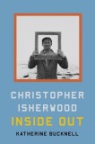 Christopher Isherwood Inside Out