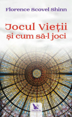 Jocul Vietii si cum sa-l joci. Editie revizuita , Florence Scovel Shinn foto