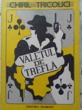 VALETUL DE TREFLA-CHIRIL TRICOLICI