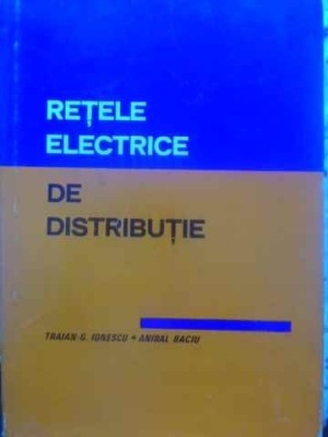 RETELE ELECTRICE DE DISTRIBUTIE-TRAIAN-G. IONESCU, ANIBAL BACIU-276607 foto