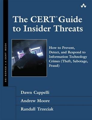 The CERT Guide to Insider Threats: How to Prevent, Detect, and Respond to Information Technology Crimes (Theft, Sabotage, Fraud) foto